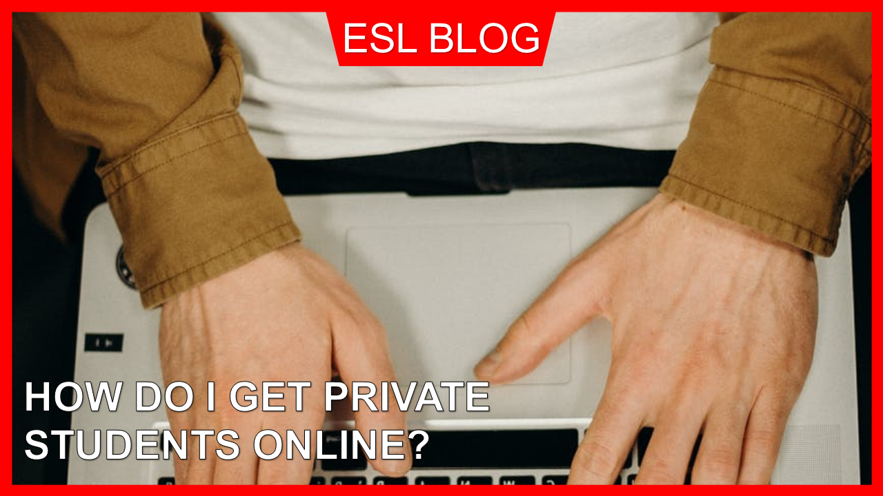 ESL Blog - How do I get private students online
