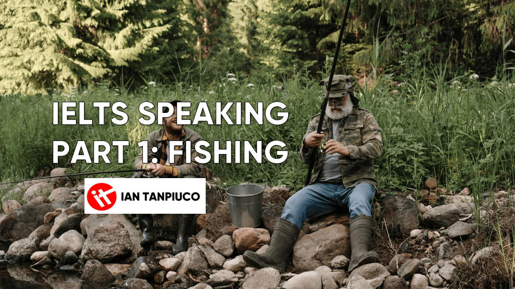 IDTanpiu - IELTS Speaking Part 1 - Fishing