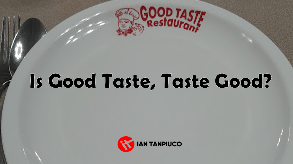 Is Good Taste, Taste Good – Food Blog