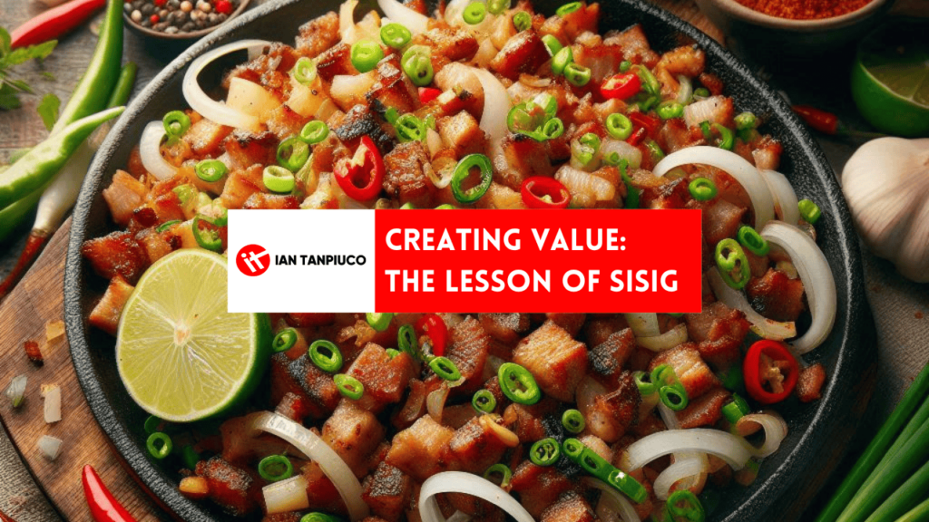 Creating Value: The Lesson of Sisig