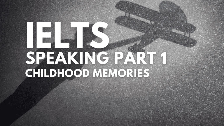 IELTS Speaking Part 1 – Childhood Memory