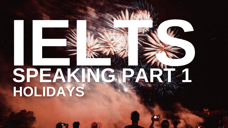 IELTS Speaking Part 1 – Holidays