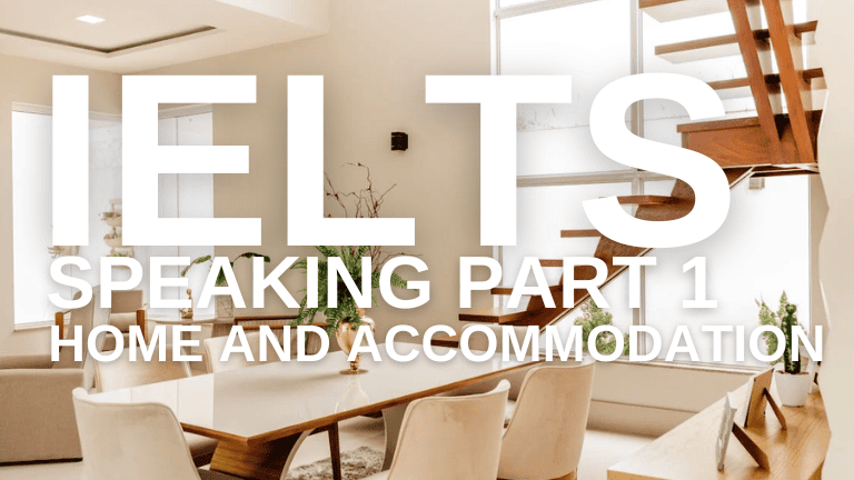 IELTS Speaking Part 1 – Home and Accommodation