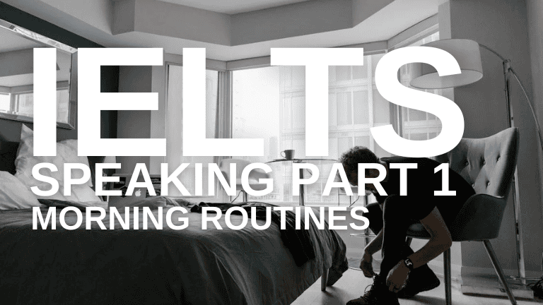 IELTS Speaking Part 1 – Morning Routines