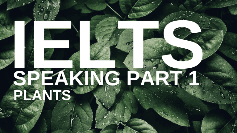 IELTS Speaking Part 1 – Plants