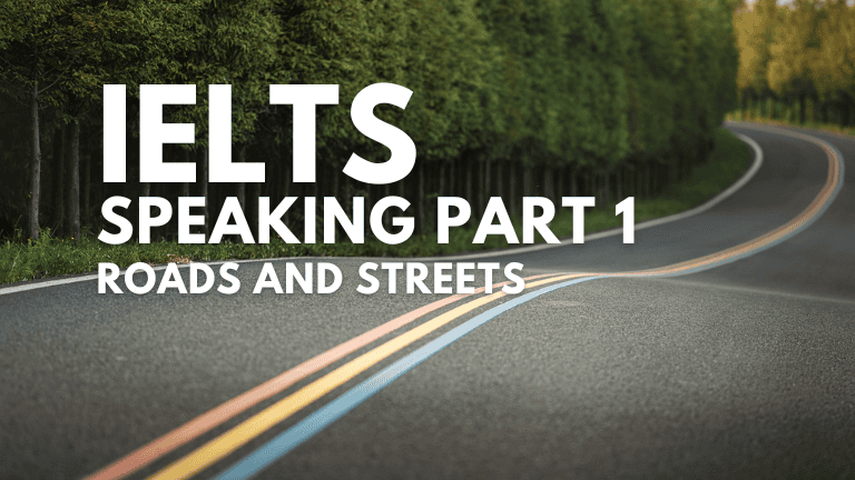 IELTS Speaking Part 1 – Roads and Streets