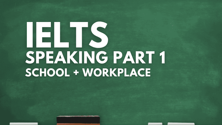 IELTS Speaking Part 1 -Schools and Workplaces