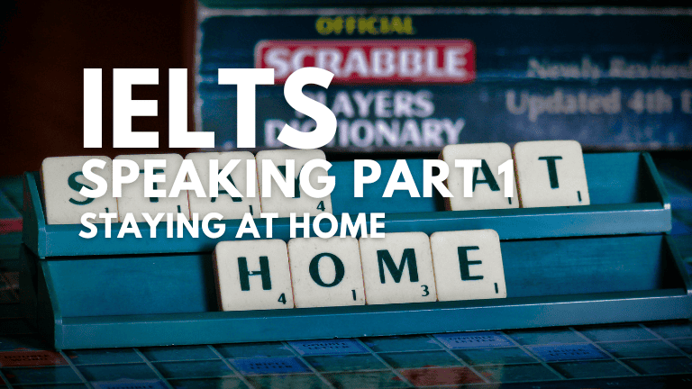 IELTS Speaking Part 1 – Staying at Home