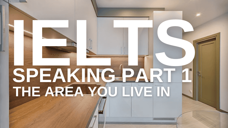 IELTS Speaking Part 1 – The Area You Live in