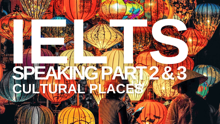 IELTS Speaking Part 2 & 3 – Cultural Place