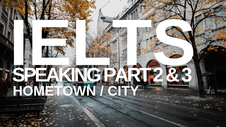 IELTS Speaking Part 2 & 3 – Hometown / City