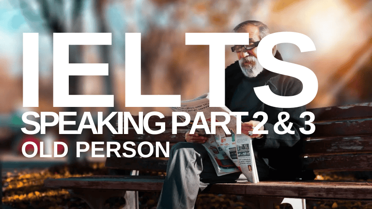 IELTS Speaking Part 2 & 3 – Old Person