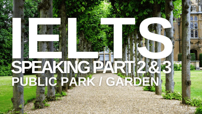 IELTS Speaking Part 2 & 3 – Public Garden