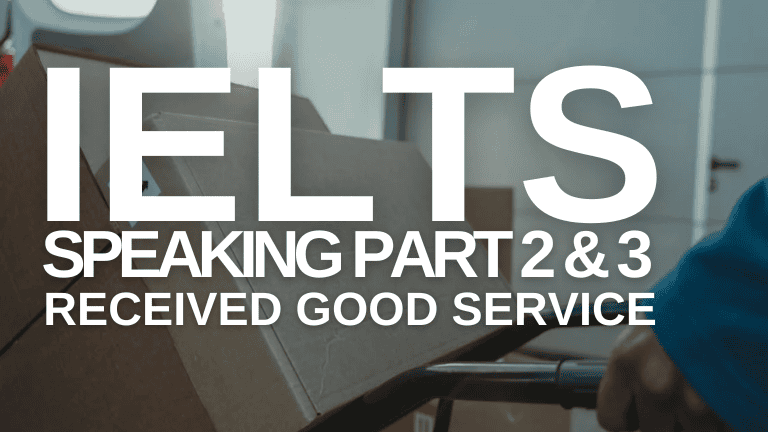 IELTS Speaking Part 2 & 3 – Good Service