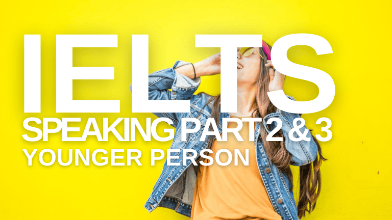 IELTS Speaking Part 2 & 3 – Younger Person