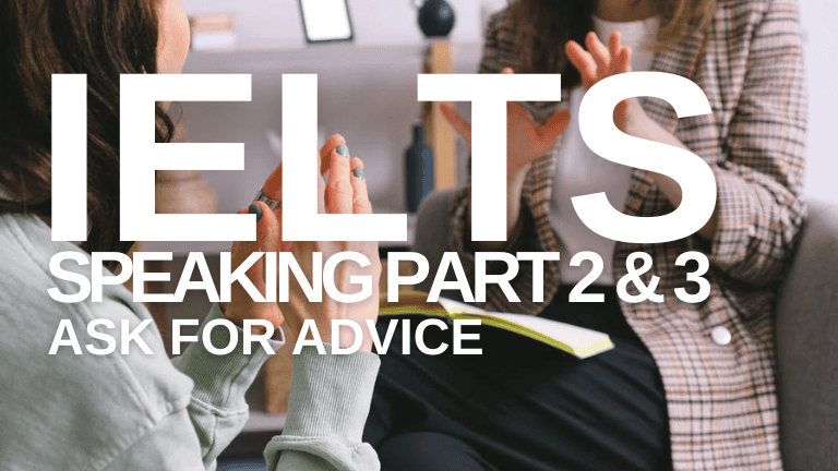 IELTS Speaking Part 2 & 3 – Ask for Advice