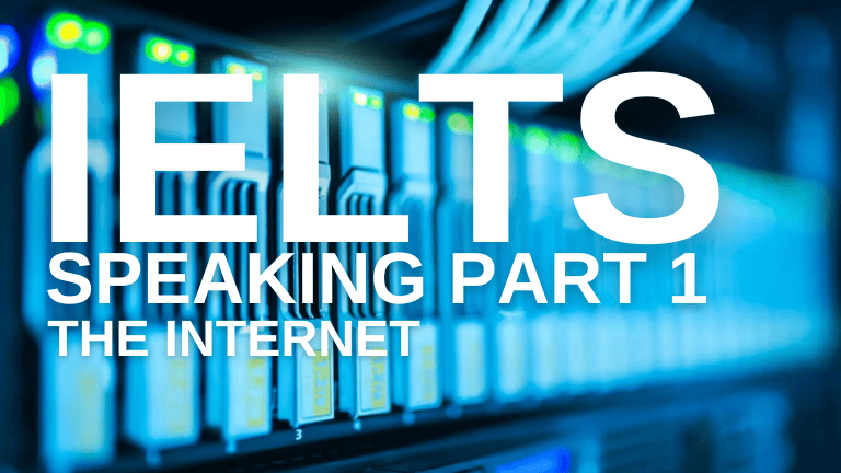 IELTS Speaking Part 1 – Internet