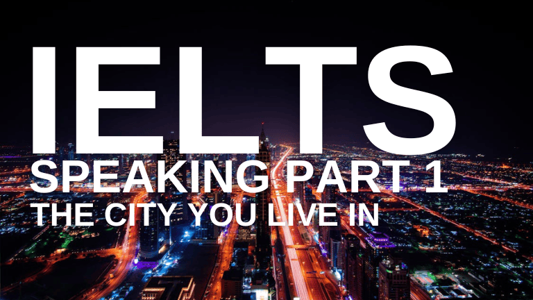 IELTS Speaking Part 1 – The City You Live In