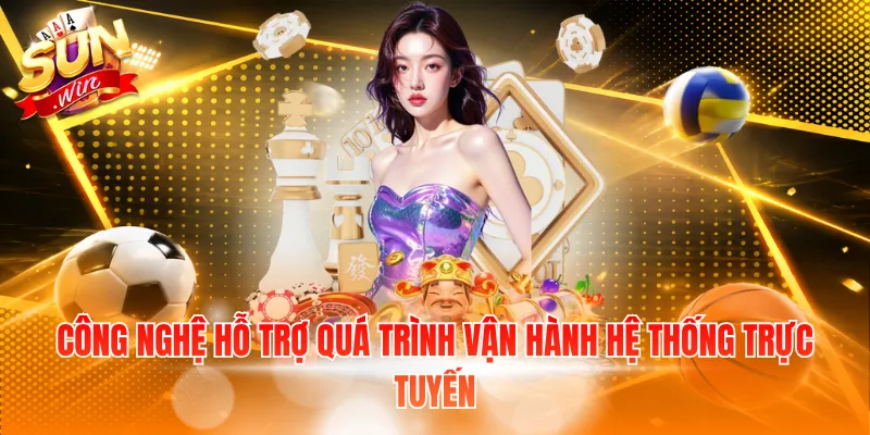 Công nghệ hỗ trợ quá trình vận hành hệ thống trực tuyến